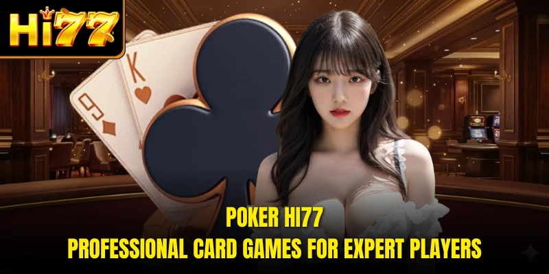 Poker HI77 - Professional Card Games For Expert Players