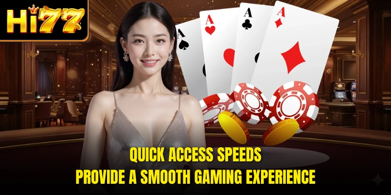Quick access speeds provide a smooth gaming experience